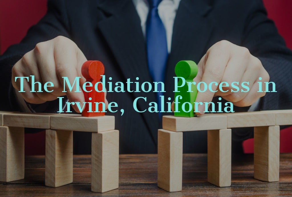 The Mediation Process in Irvine